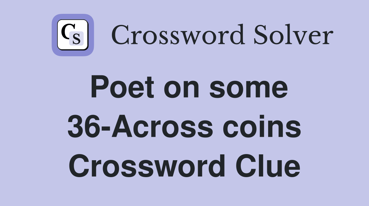 Poet on some 36Across coins Crossword Clue Answers Crossword Solver